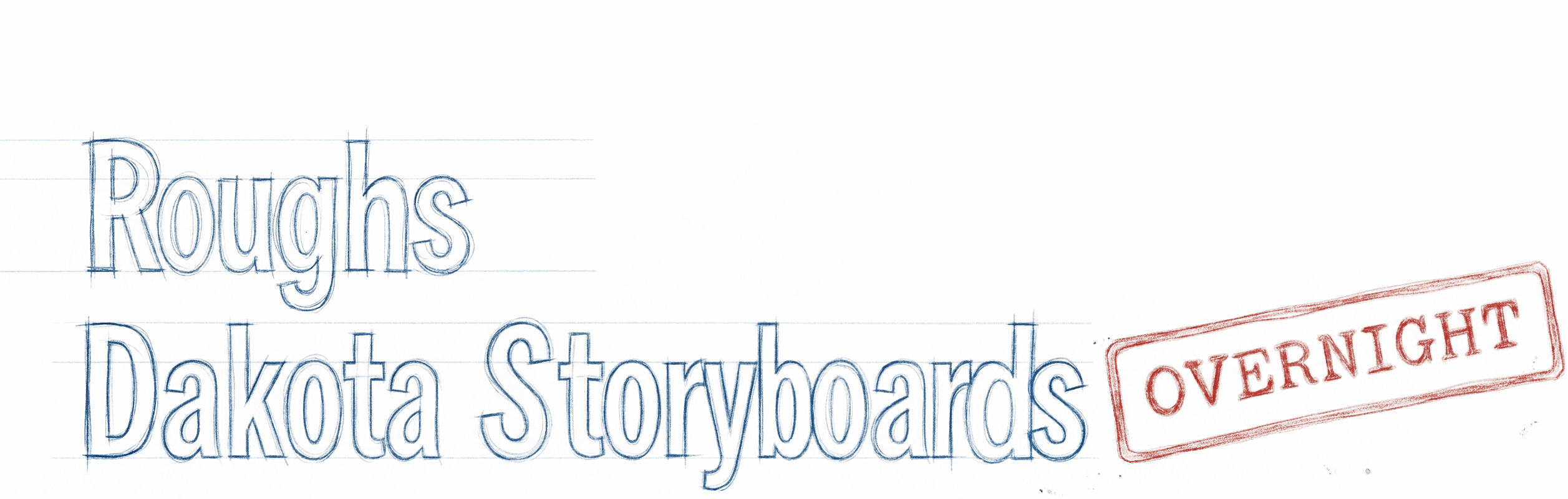 Roughs — Dakota Storyboards Overnight